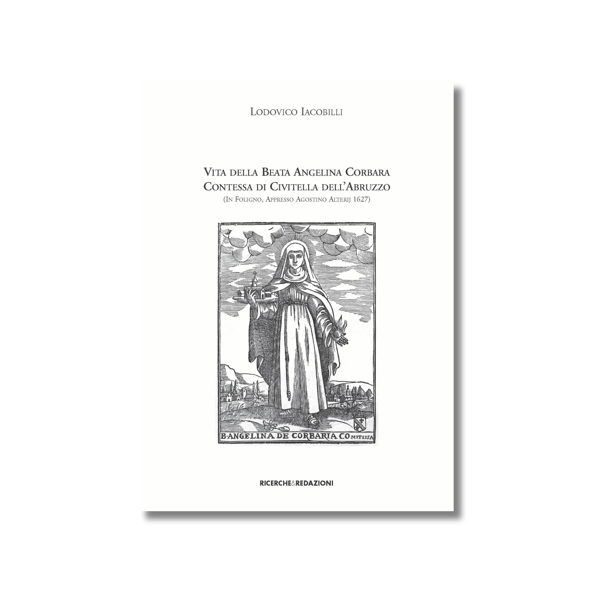 Vita della Beata Angelina Corbara Contessa di Civitella dell'Abruzzo