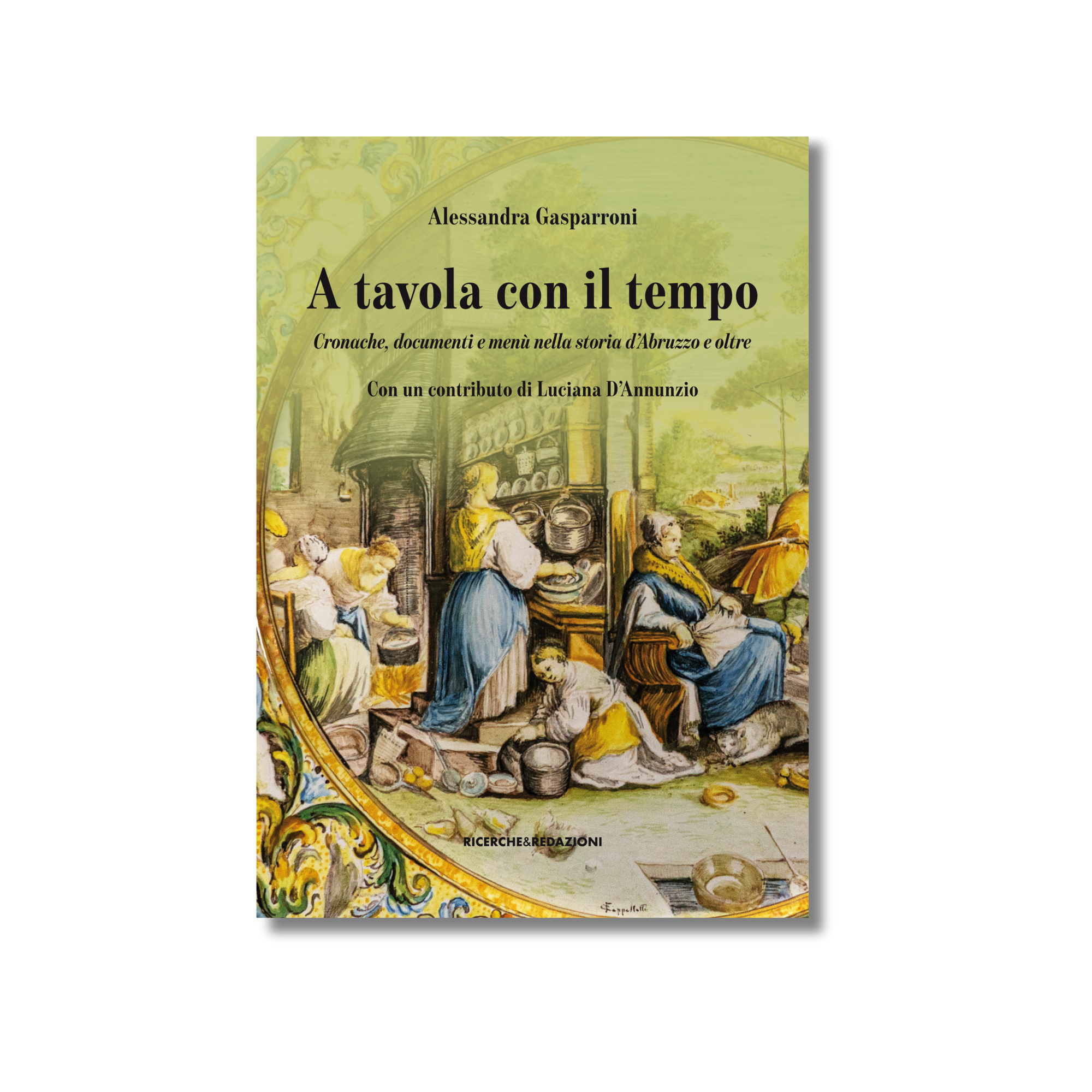A tavola con il tempo. Cronache, documenti e menù nella storia d'Abruzzo e oltre